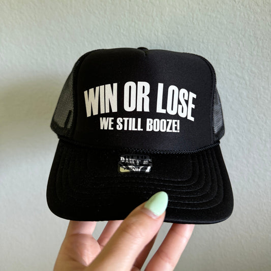 Win or Lose We Still Booze Trucker Hat